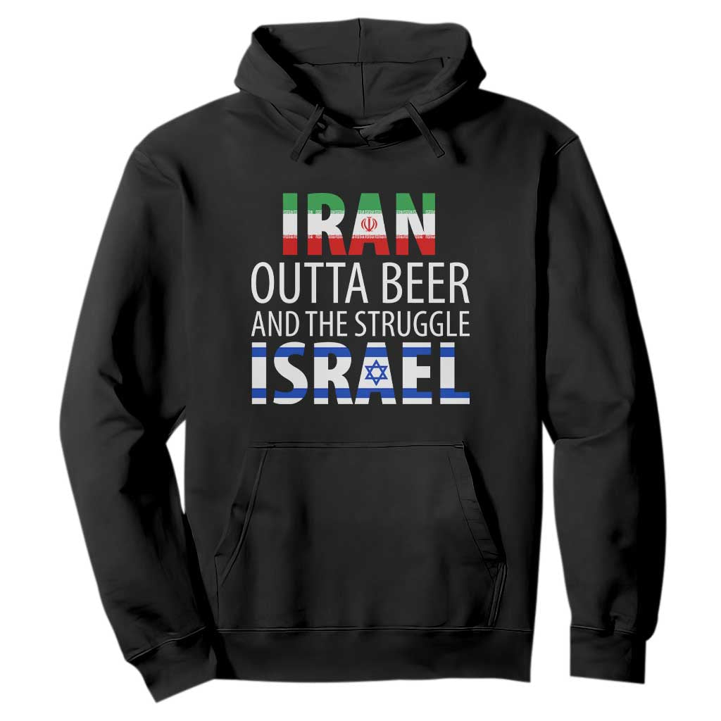 Funny Political Satire Hoodie Iran Outta Beer And The Struggle Israel