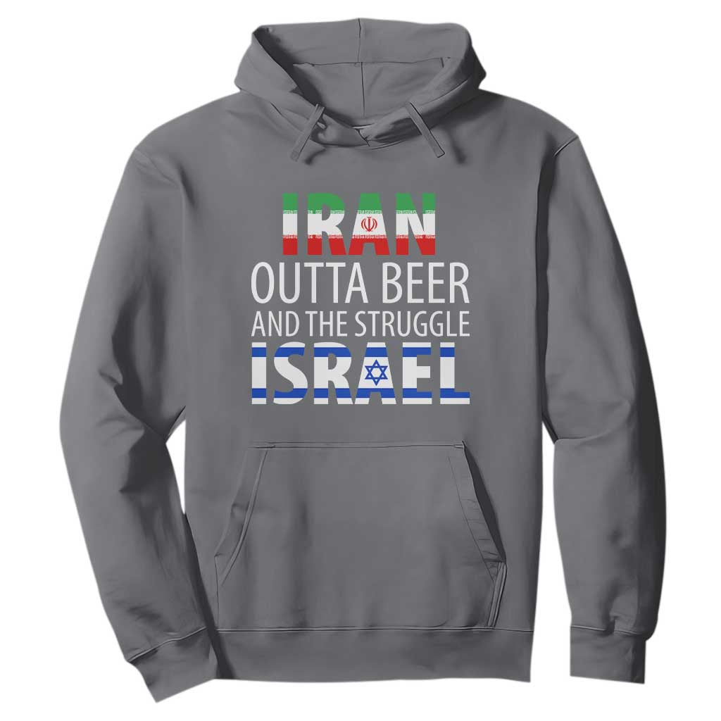 Funny Political Satire Hoodie Iran Outta Beer And The Struggle Israel