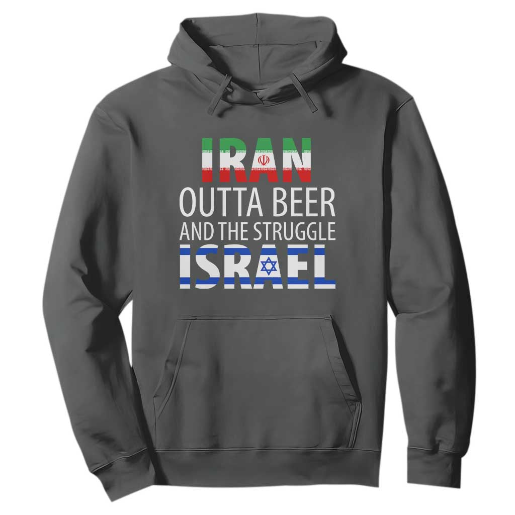 Funny Political Satire Hoodie Iran Outta Beer And The Struggle Israel