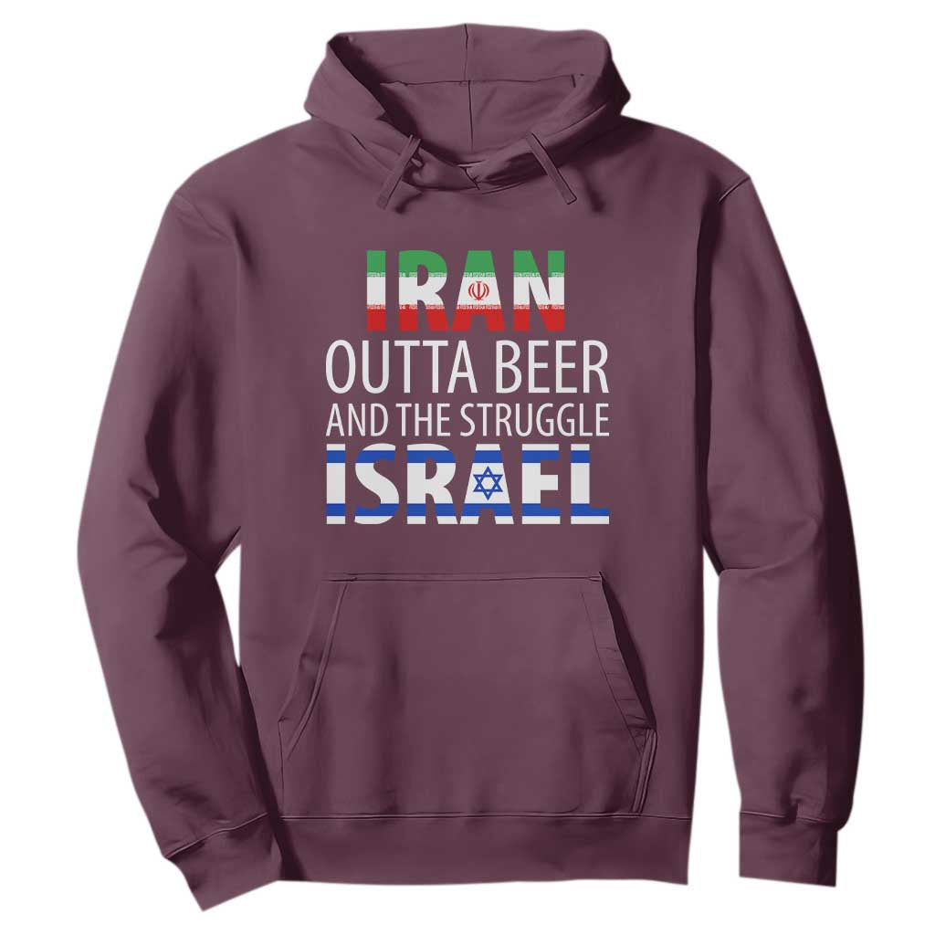 Funny Political Satire Hoodie Iran Outta Beer And The Struggle Israel
