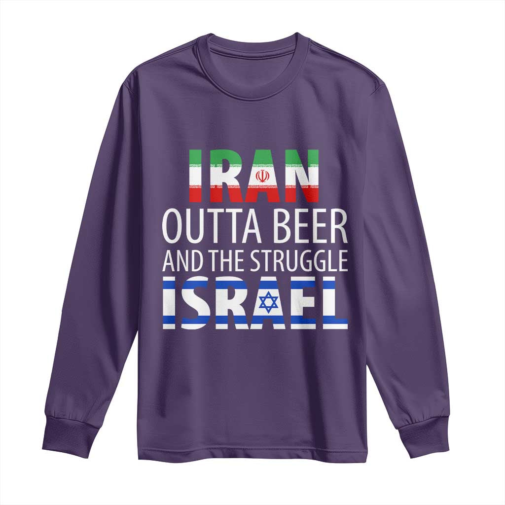 Funny Political Satire Long Sleeve Shirt Iran Outta Beer And The Struggle Israel