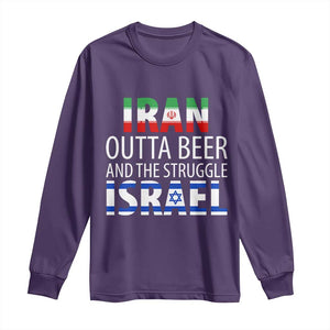 Funny Political Satire Long Sleeve Shirt Iran Outta Beer And The Struggle Israel