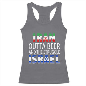 Funny Political Satire Racerback Tank Top Iran Outta Beer And The Struggle Israel