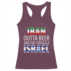 Funny Political Satire Racerback Tank Top Iran Outta Beer And The Struggle Israel