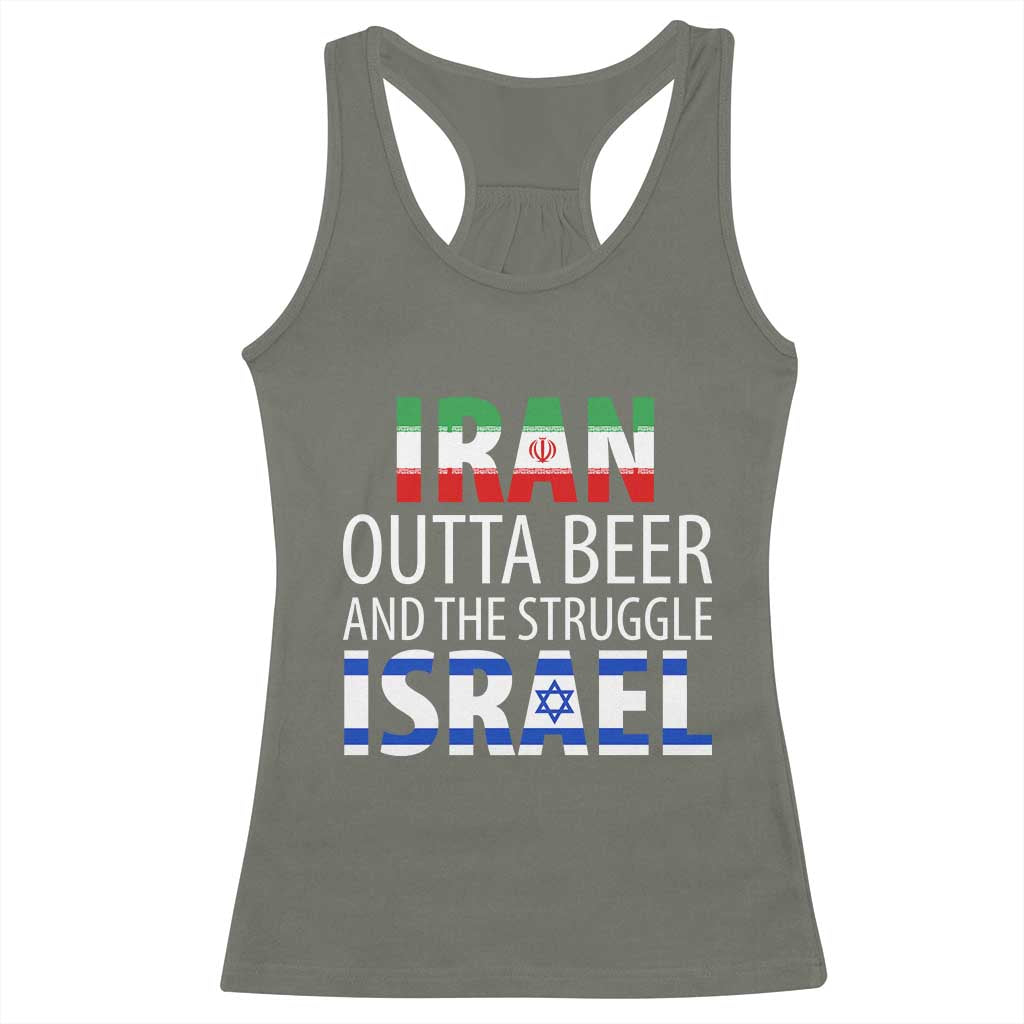 Funny Political Satire Racerback Tank Top Iran Outta Beer And The Struggle Israel