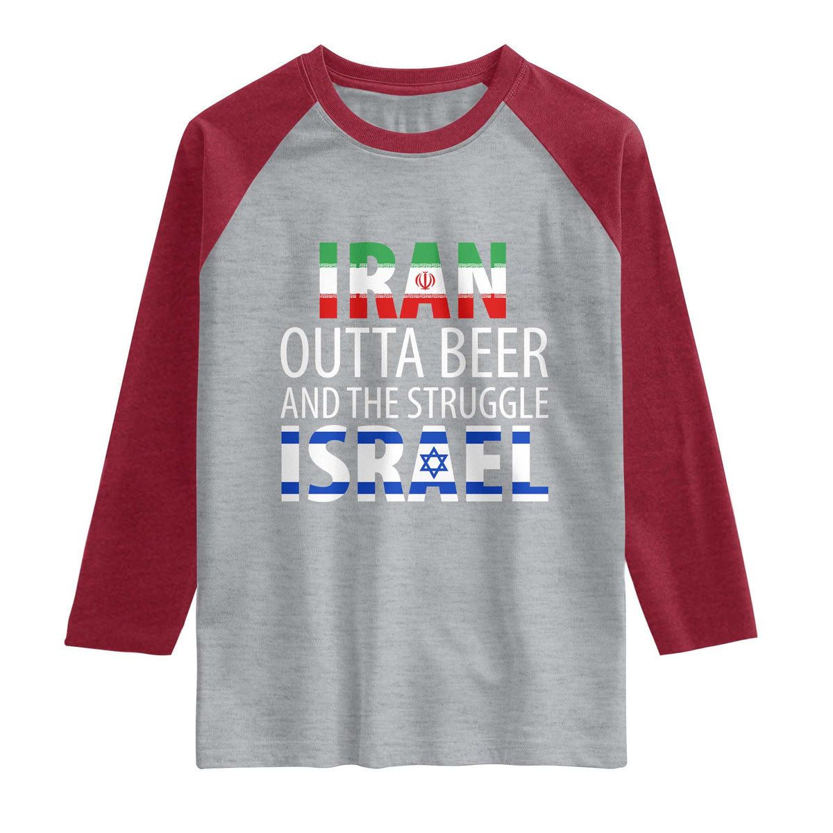 Funny Political Satire Raglan Shirt Iran Outta Beer And The Struggle Israel