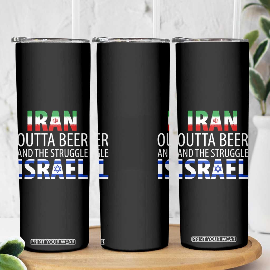 Funny Political Satire Skinny Tumbler Iran Outta Beer And The Struggle Israel