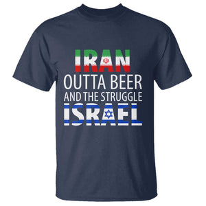 Funny Political Satire T Shirt Iran Outta Beer And The Struggle Israel