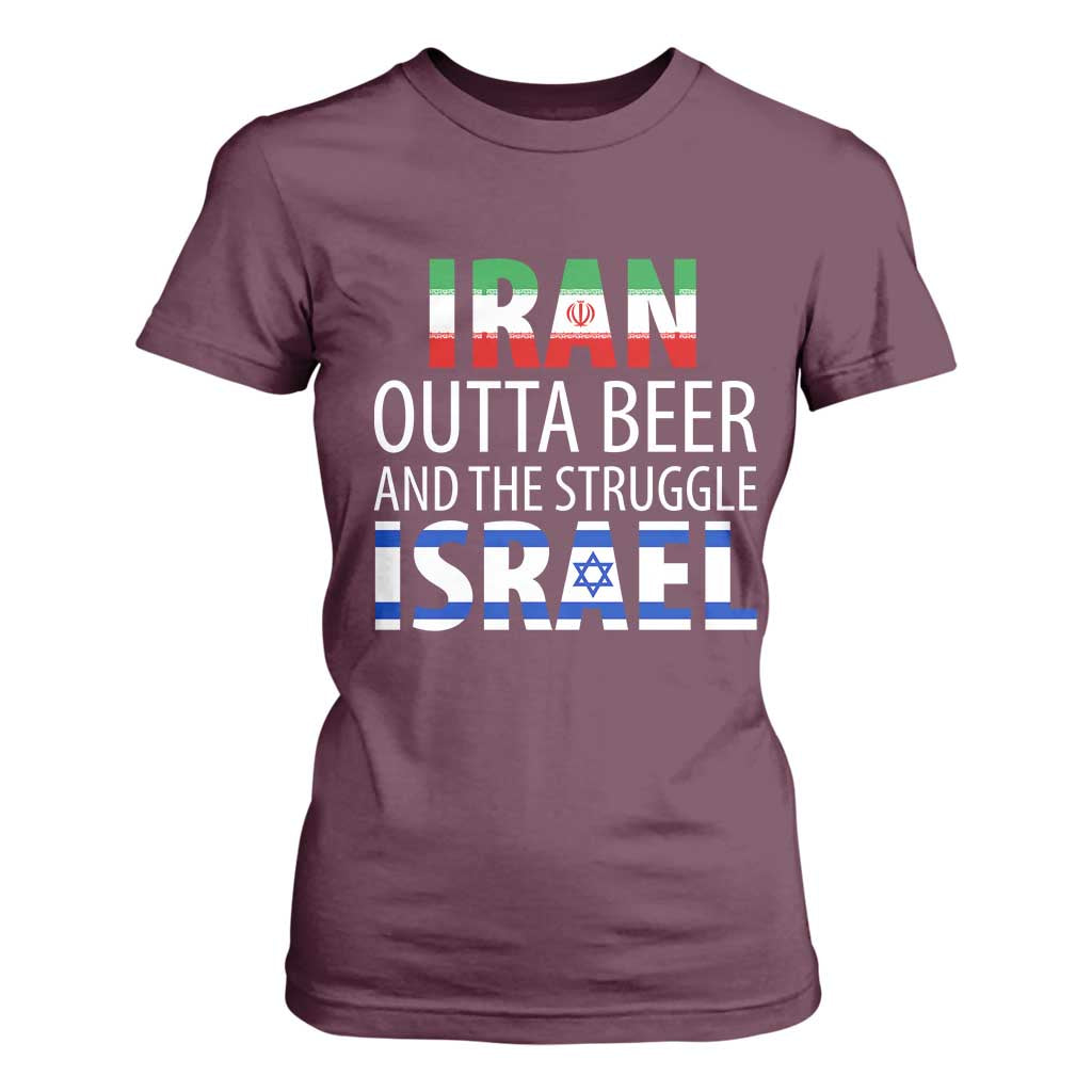 Funny Political Satire T Shirt For Women Iran Outta Beer And The Struggle Israel