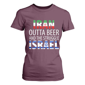 Funny Political Satire T Shirt For Women Iran Outta Beer And The Struggle Israel