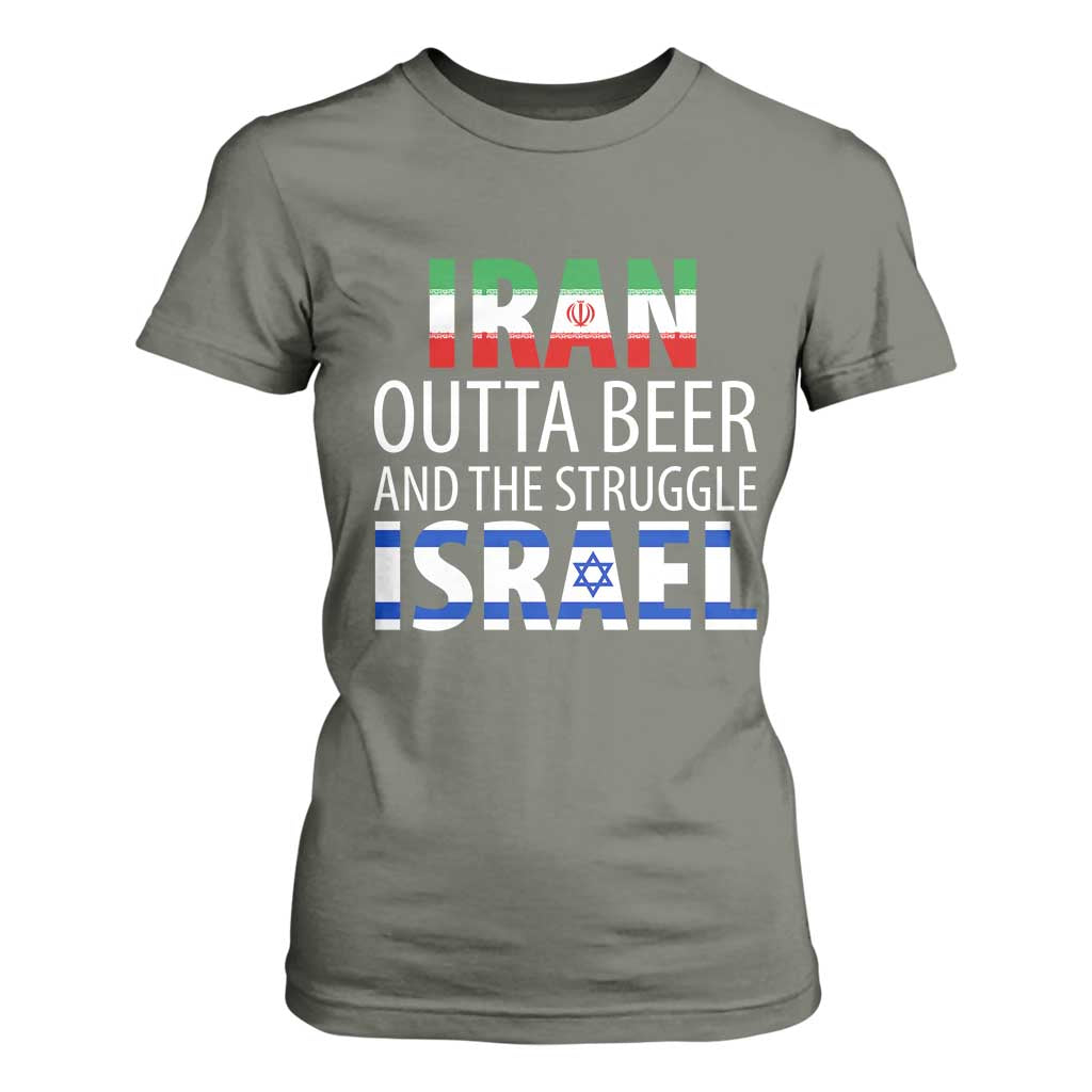 Funny Political Satire T Shirt For Women Iran Outta Beer And The Struggle Israel