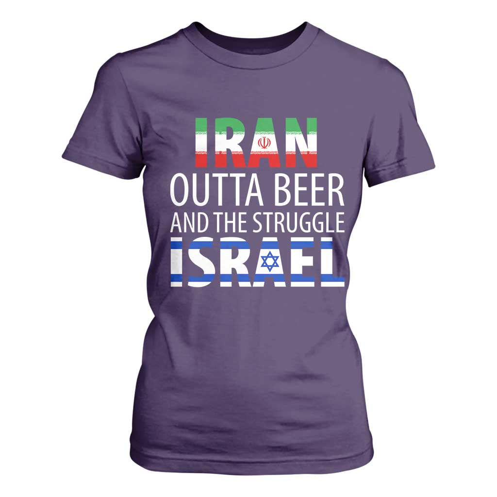 Funny Political Satire T Shirt For Women Iran Outta Beer And The Struggle Israel