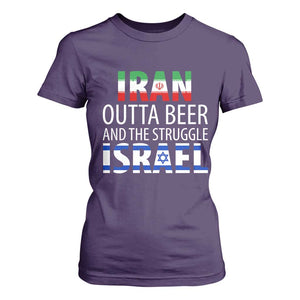 Funny Political Satire T Shirt For Women Iran Outta Beer And The Struggle Israel