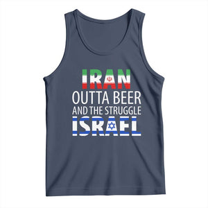 Funny Political Satire Tank Top Iran Outta Beer And The Struggle Israel