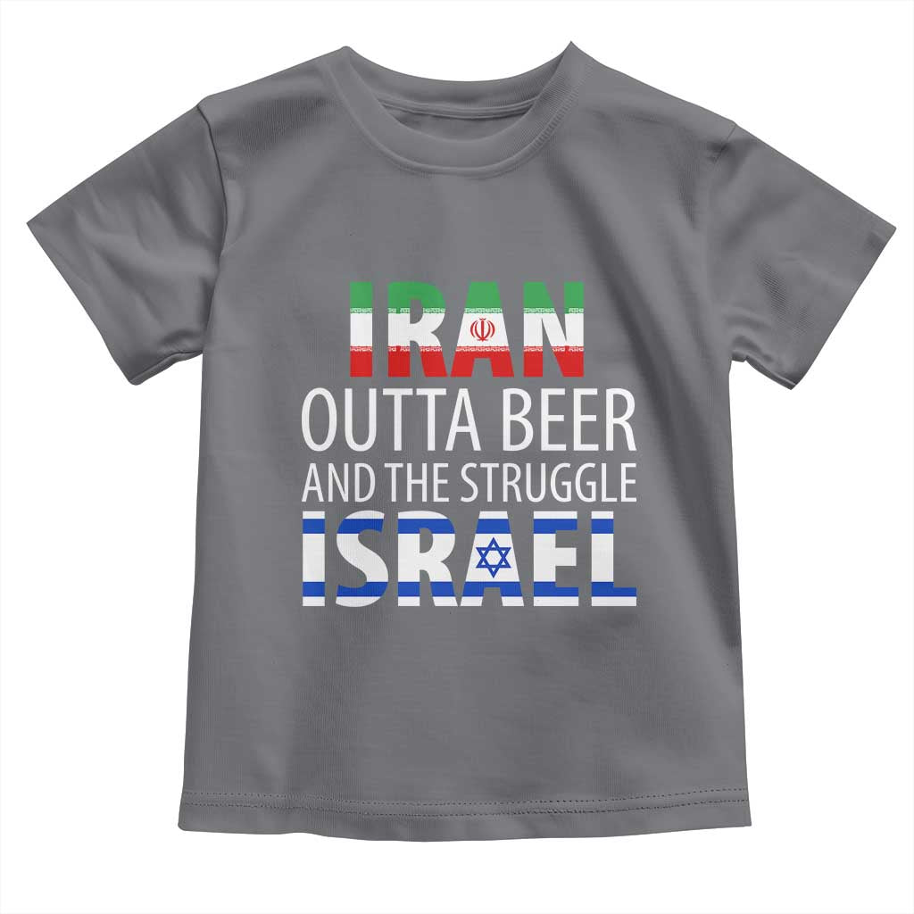 Funny Political Satire Toddler T Shirt Iran Outta Beer And The Struggle Israel