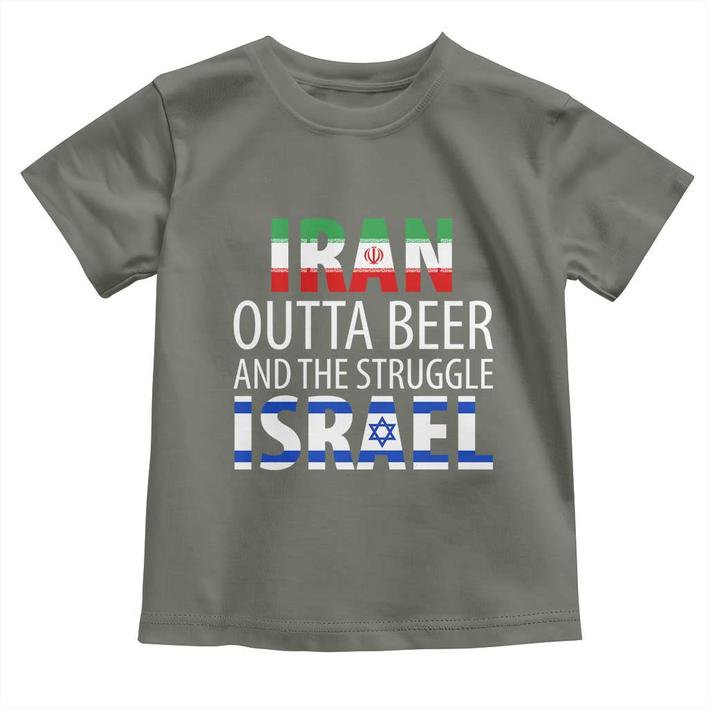 Funny Political Satire Toddler T Shirt Iran Outta Beer And The Struggle Israel