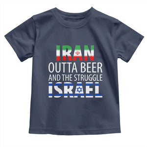 Funny Political Satire Toddler T Shirt Iran Outta Beer And The Struggle Israel