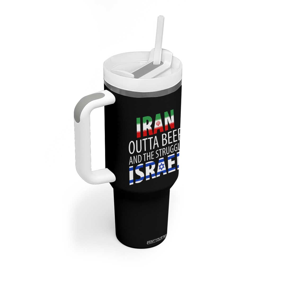Funny Political Satire Tumbler With Handle Iran Outta Beer And The Struggle Israel