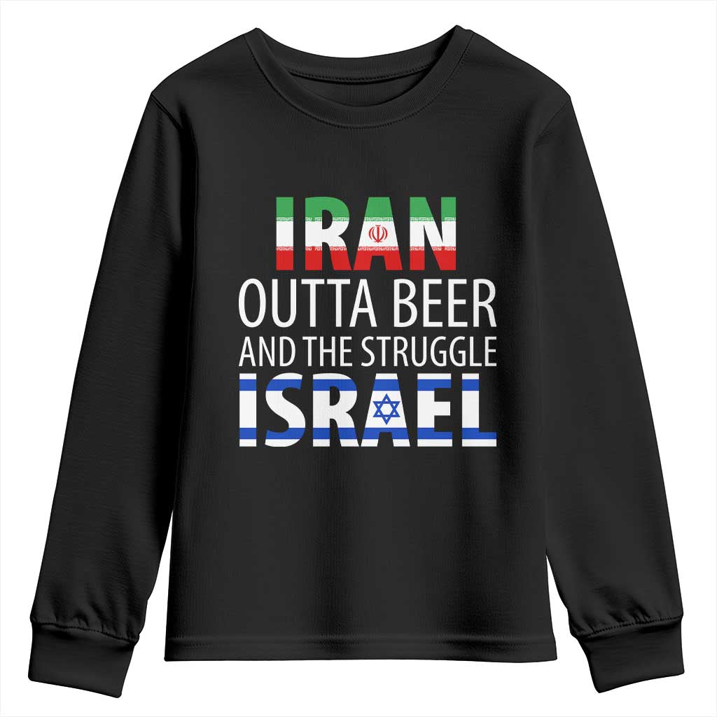 Funny Political Satire Youth Sweatshirt Iran Outta Beer And The Struggle Israel TS12 Black Print Your Wear
