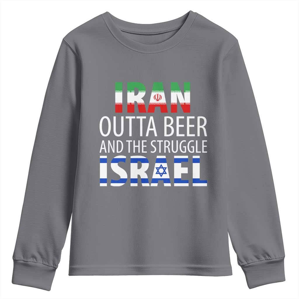 Funny Political Satire Youth Sweatshirt Iran Outta Beer And The Struggle Israel