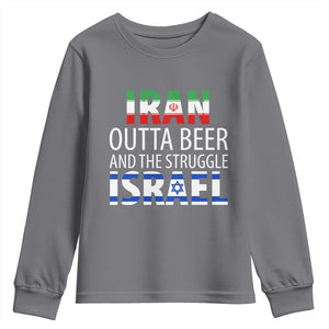 Funny Political Satire Youth Sweatshirt Iran Outta Beer And The Struggle Israel