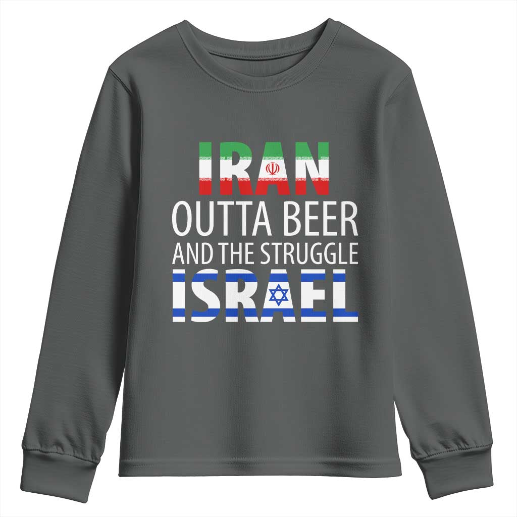 Funny Political Satire Youth Sweatshirt Iran Outta Beer And The Struggle Israel