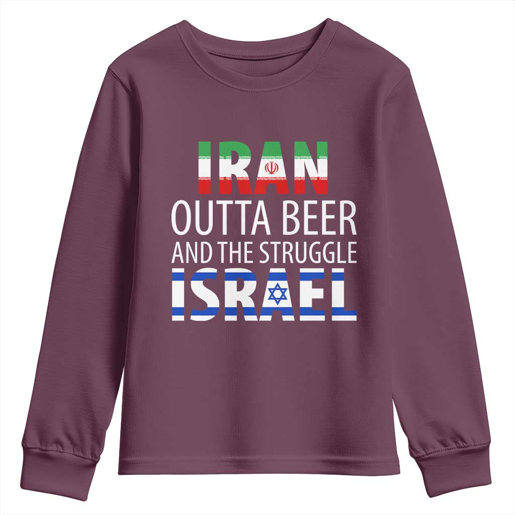 Funny Political Satire Youth Sweatshirt Iran Outta Beer And The Struggle Israel