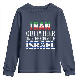 Funny Political Satire Youth Sweatshirt Iran Outta Beer And The Struggle Israel