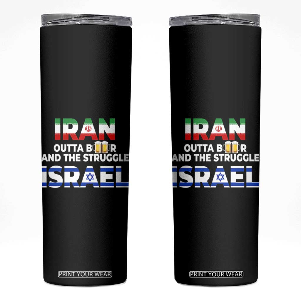 Funny Geopolitical Satire Iran Outta Beer Israel Struggle Skinny Tumbler TS12 Black Print Your Wear