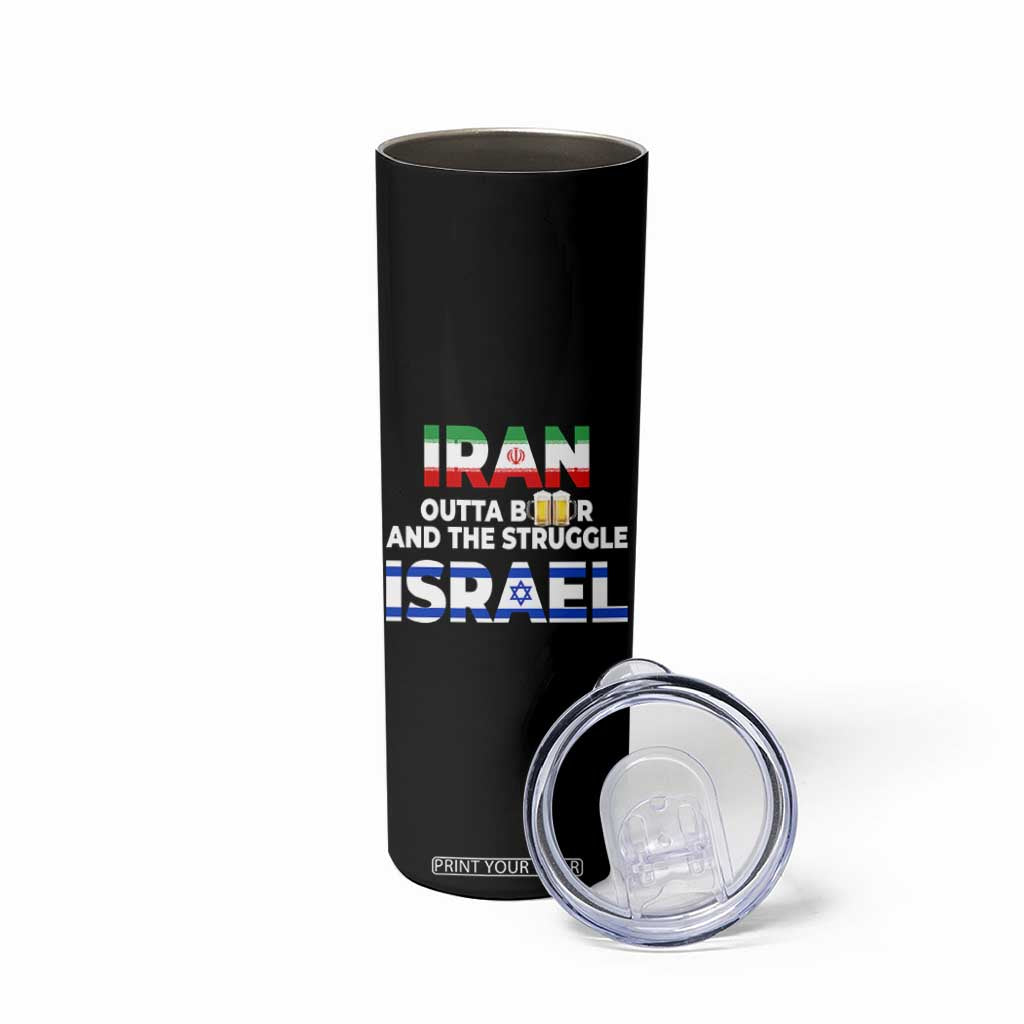 Funny Geopolitical Satire Iran Outta Beer Israel Struggle Skinny Tumbler