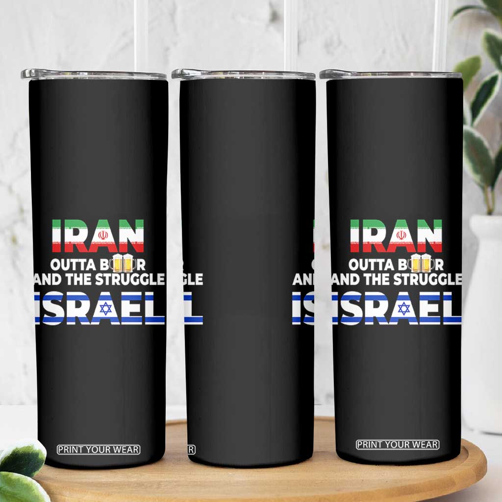 Funny Geopolitical Satire Iran Outta Beer Israel Struggle Skinny Tumbler