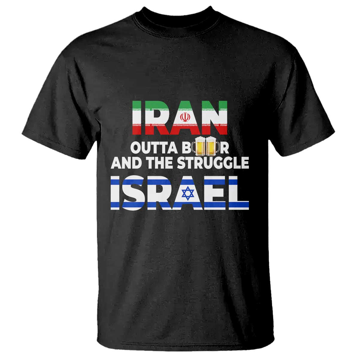 Funny Geopolitical Satire Iran Outta Beer Israel Struggle T Shirt