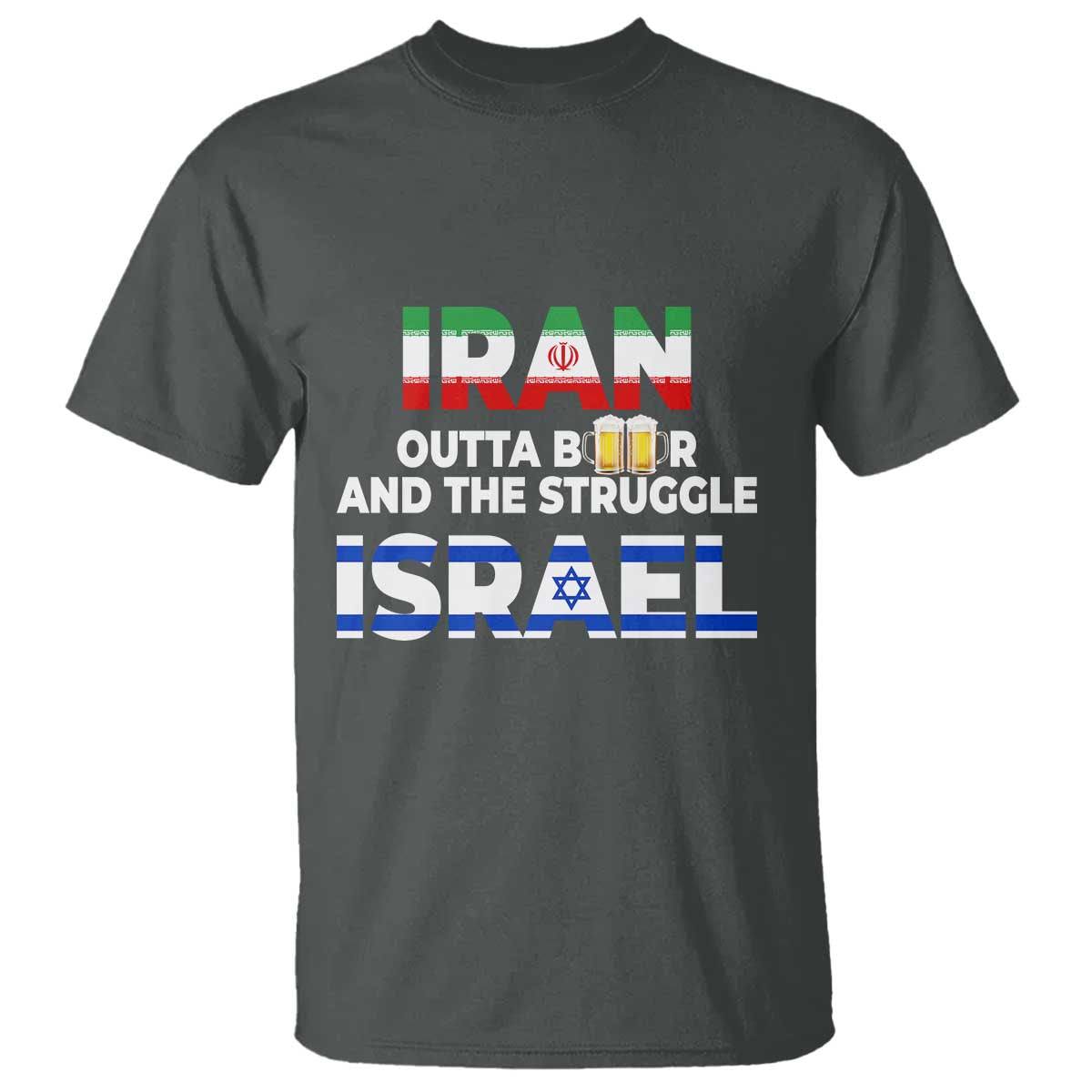 Funny Geopolitical Satire Iran Outta Beer Israel Struggle T Shirt