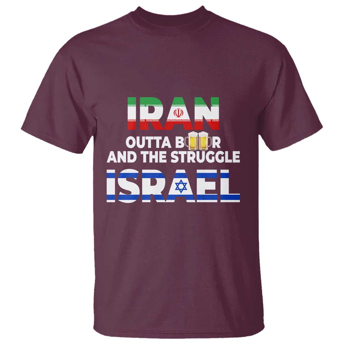 Funny Geopolitical Satire Iran Outta Beer Israel Struggle T Shirt
