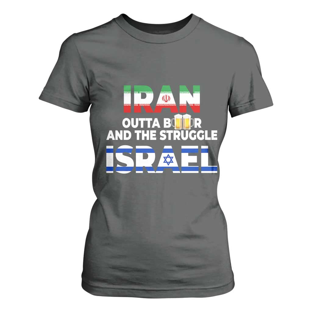 Funny Geopolitical Satire Iran Outta Beer Israel Struggle T Shirt For Women