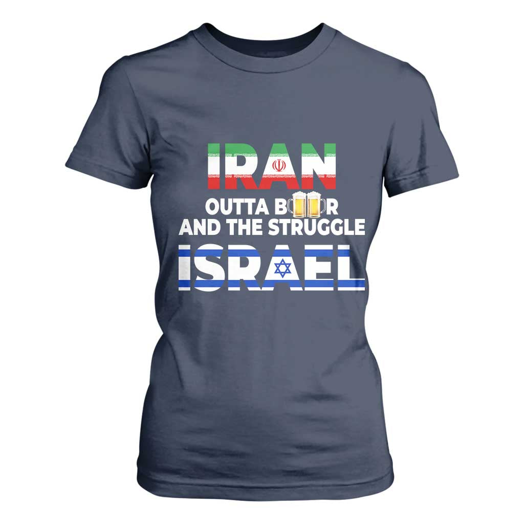 Funny Geopolitical Satire Iran Outta Beer Israel Struggle T Shirt For Women