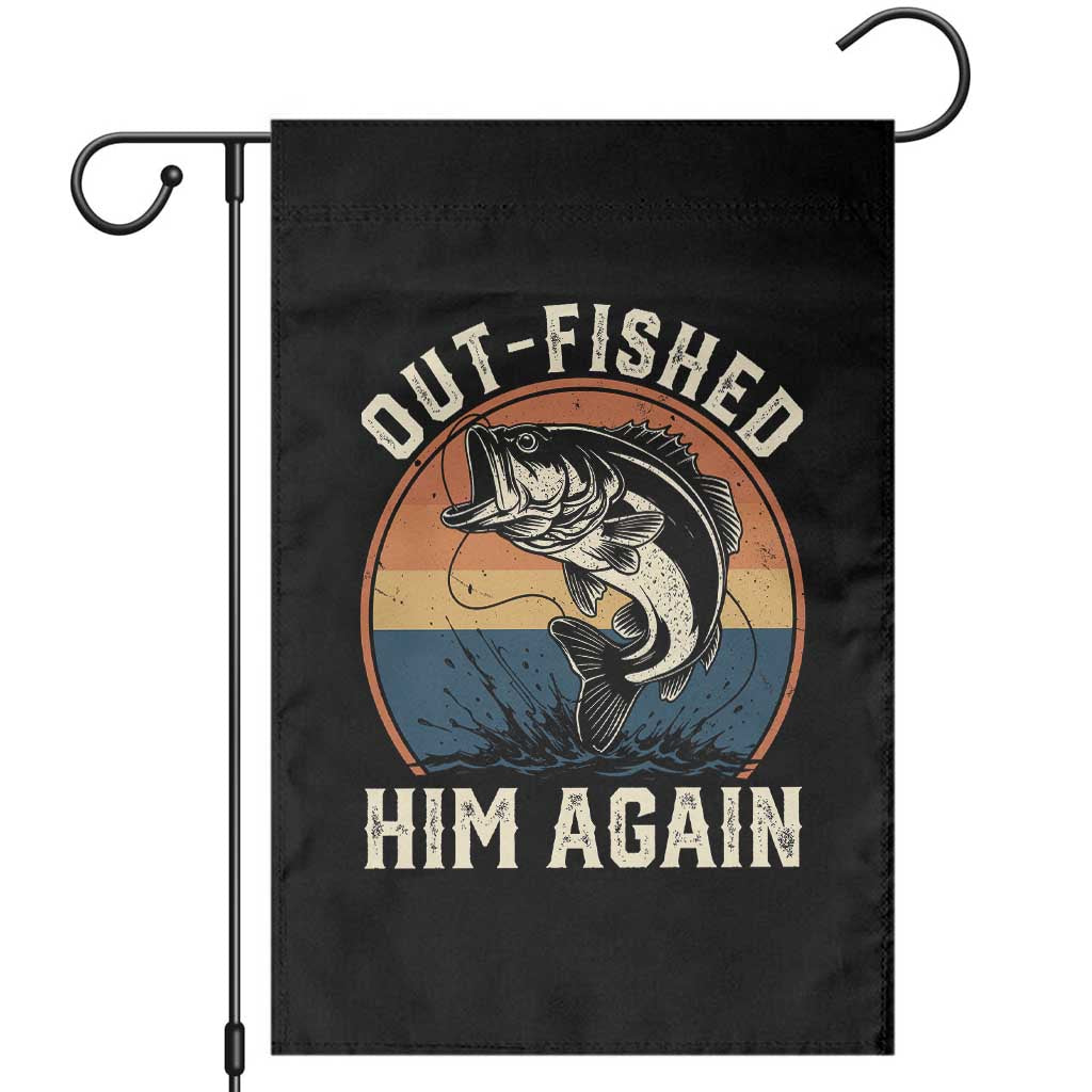Funny Bass Fishing Garden Flag Out Fished Him Again Fisherman Outdoor Adventure TS12 Black Print Your Wear