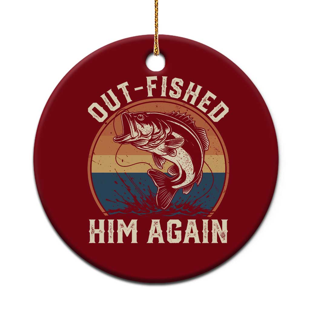 Funny Bass Fishing Ceramic Ornament Out Fished Him Again Fisherman Outdoor Adventure TS12 1pc Red Print Your Wear