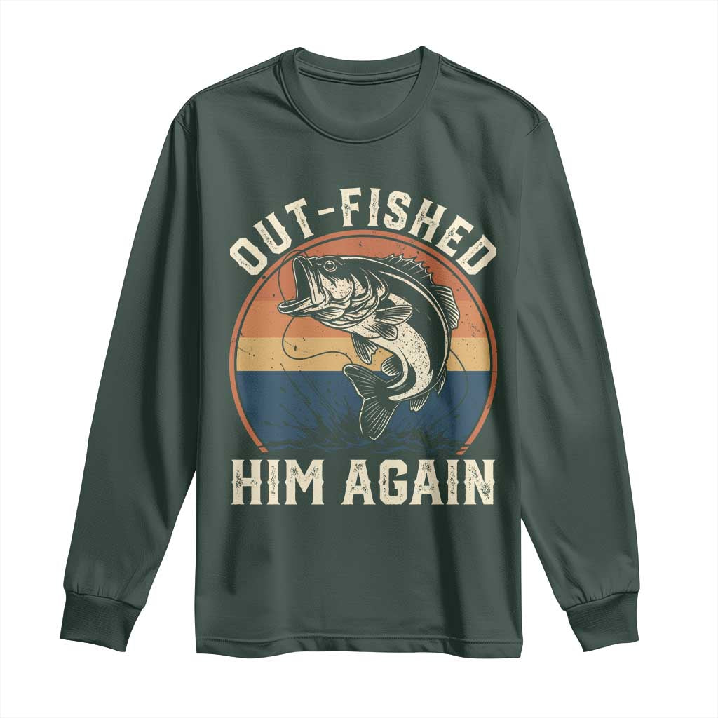 Funny Bass Fishing Long Sleeve Shirt Out Fished Him Again Fisherman Outdoor Adventure