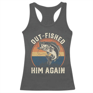 Funny Bass Fishing Racerback Tank Top Out Fished Him Again Fisherman Outdoor Adventure