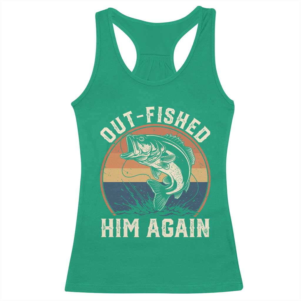 Funny Bass Fishing Racerback Tank Top Out Fished Him Again Fisherman Outdoor Adventure
