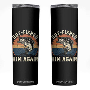 Funny Bass Fishing Skinny Tumbler Out Fished Him Again Fisherman Outdoor Adventure