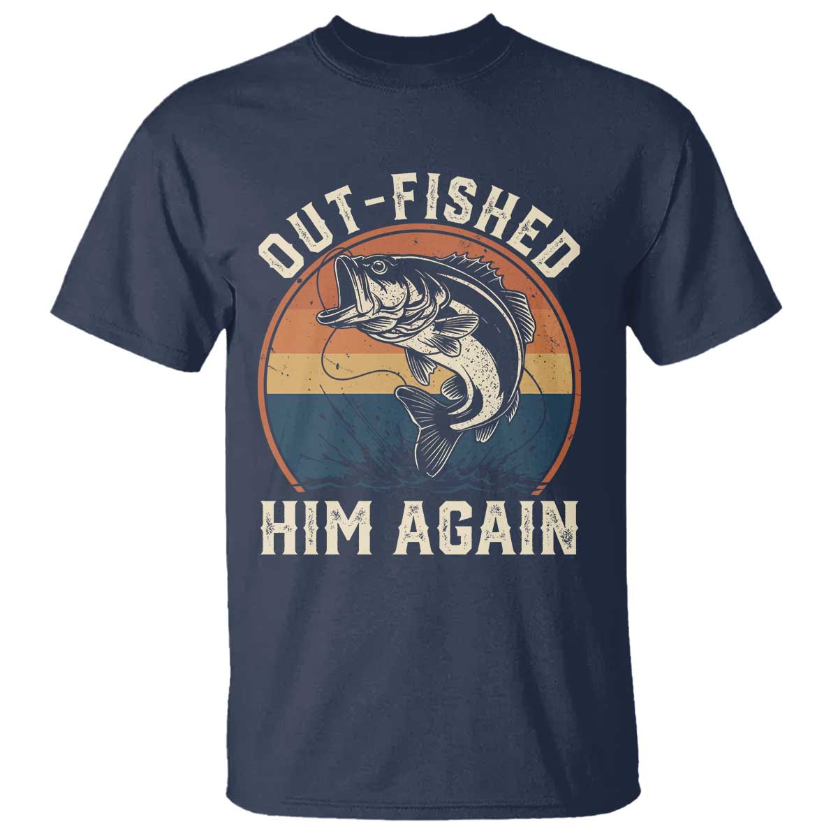 Funny Bass Fishing T Shirt Out Fished Him Again Fisherman Outdoor Adventure
