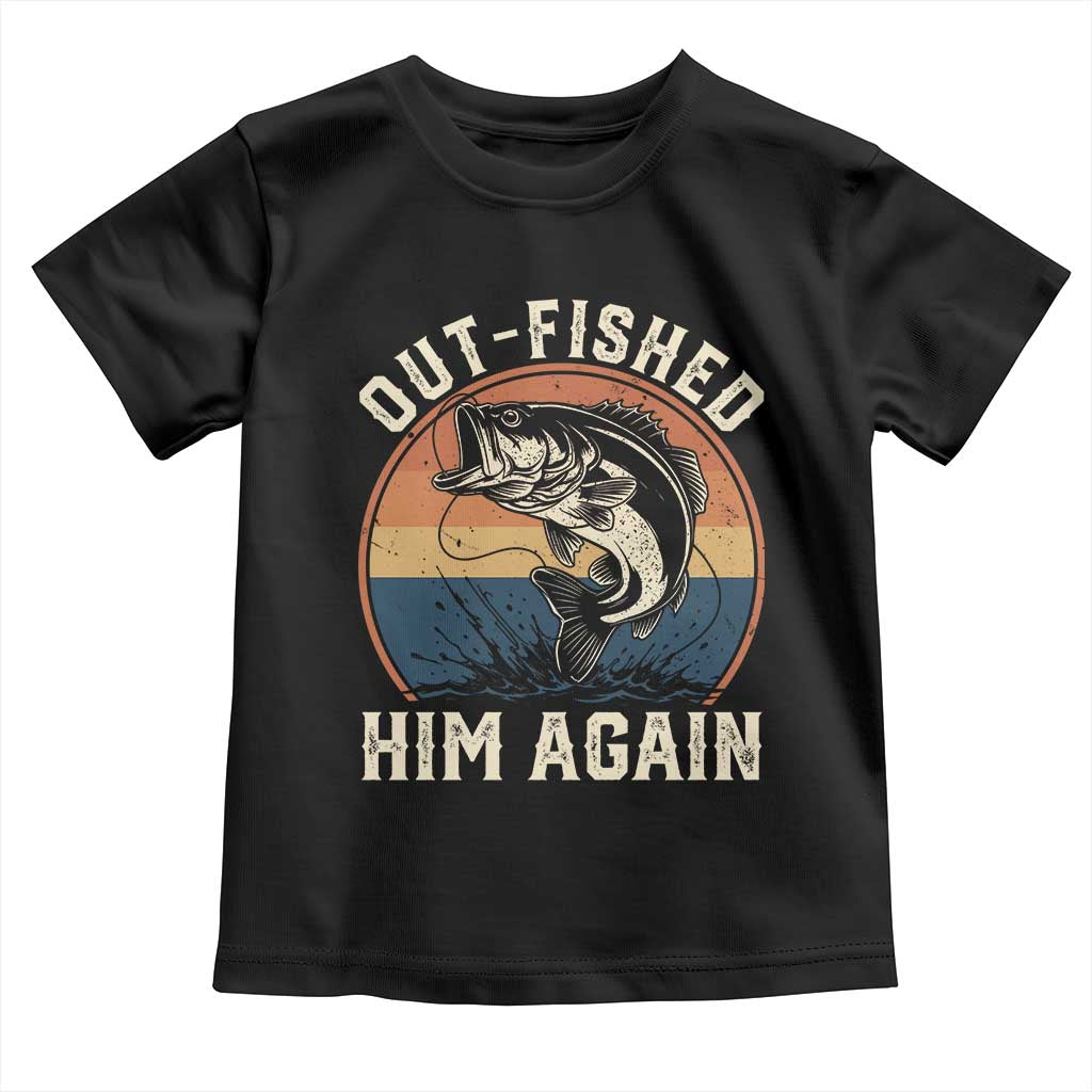 Funny Bass Fishing Toddler T Shirt Out Fished Him Again Fisherman Outdoor Adventure TS12 Black Print Your Wear