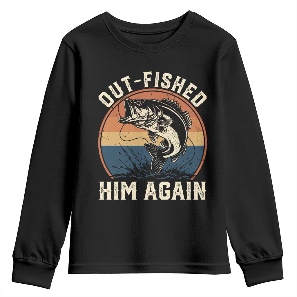 Funny Bass Fishing Youth Sweatshirt Out Fished Him Again Fisherman Outdoor Adventure TS12 Black Print Your Wear