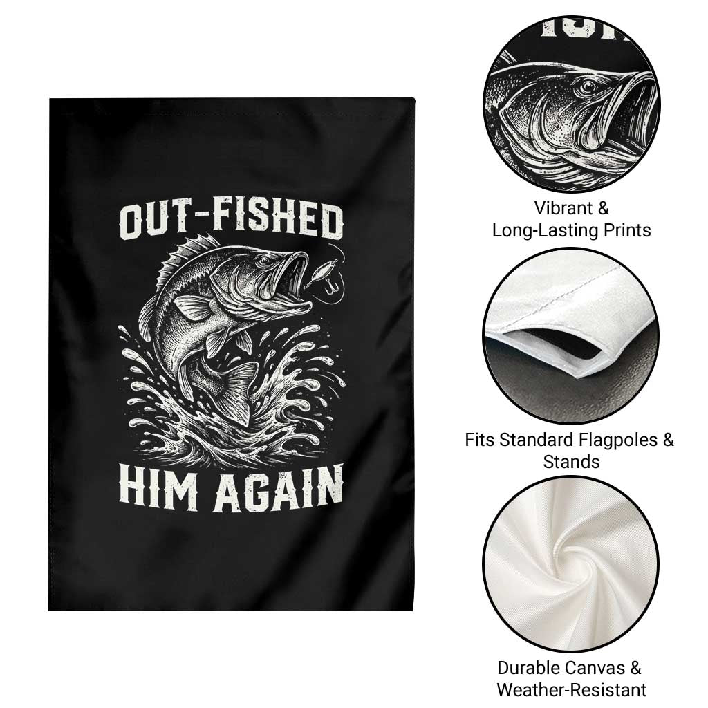Out Fished Him Again Fisherman Angler Gift Garden Flag Funny Fishing Sayings