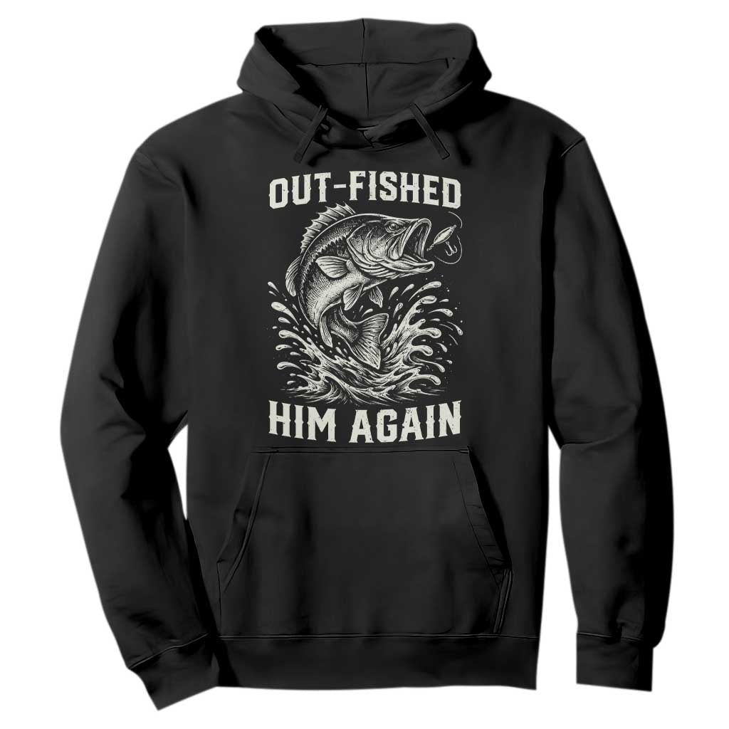 Out Fished Him Again Fisherman Angler Gift Hoodie Funny Fishing Sayings TS12 Black Print Your Wear