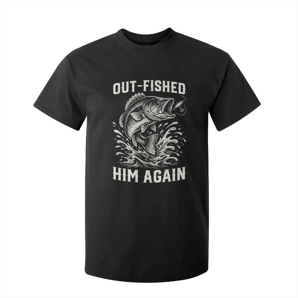 Out Fished Him Again Fisherman Angler Gift T Shirt For Kid Funny Fishing Sayings TS12 Black Print Your Wear