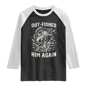 Out Fished Him Again Fisherman Angler Gift Raglan Shirt Funny Fishing Sayings