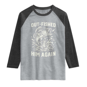 Out Fished Him Again Fisherman Angler Gift Raglan Shirt Funny Fishing Sayings